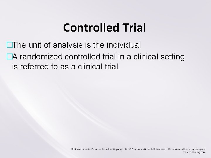 Controlled Trial �The unit of analysis is the individual �A randomized controlled trial in