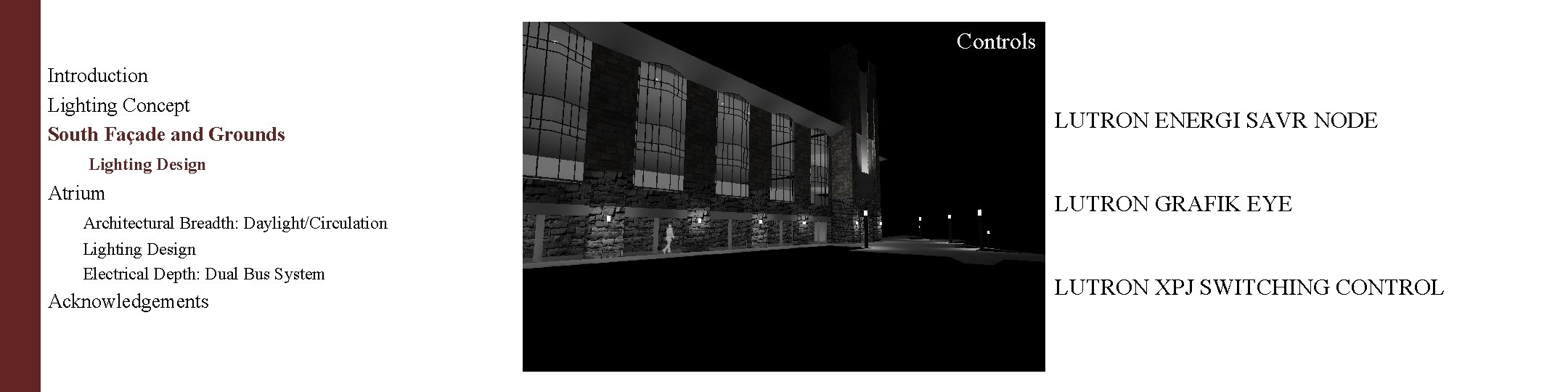 Controls Introduction Lighting Concept South Façade and Grounds LUTRON ENERGI SAVR NODE Lighting Design