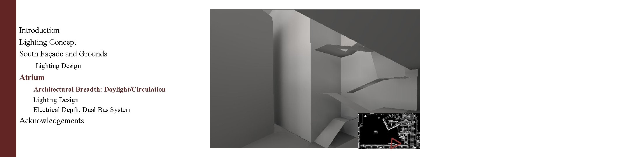Introduction Lighting Concept South Façade and Grounds Lighting Design Atrium Architectural Breadth: Daylight/Circulation Lighting