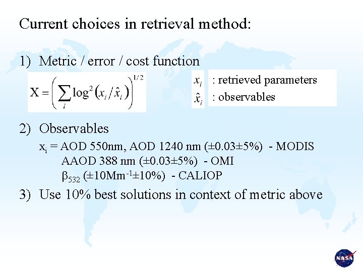 Current choices in retrieval method: 1) Metric / error / cost function : retrieved