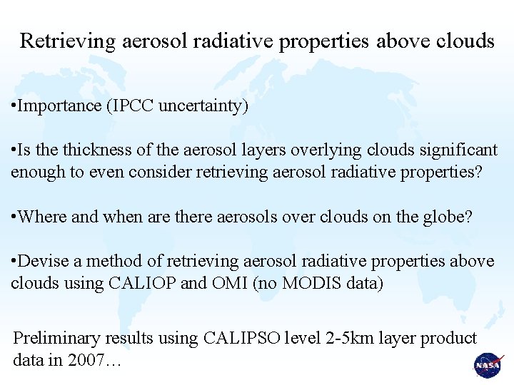 Retrieving aerosol radiative properties above clouds • Importance (IPCC uncertainty) • Is the thickness