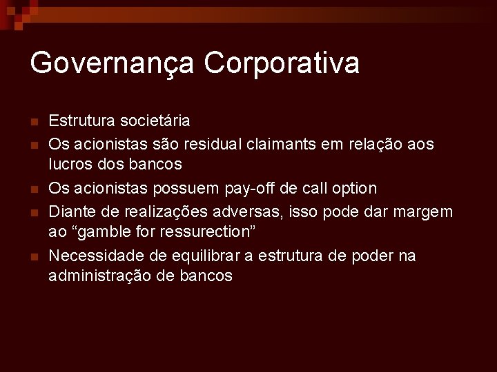 Governança Corporativa n n n Estrutura societária Os acionistas são residual claimants em relação