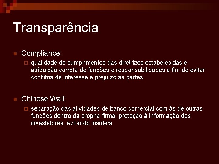 Transparência n Compliance: ¨ n qualidade de cumprimentos das diretrizes estabelecidas e atribuição correta