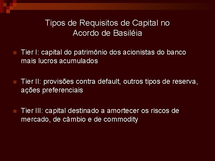 Tipos de Requisitos de Capital no Acordo de Basiléia n Tier I: capital do