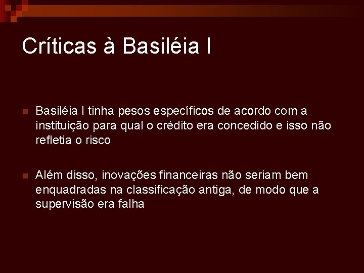 Críticas à Basiléia I n Basiléia I tinha pesos específicos de acordo com a