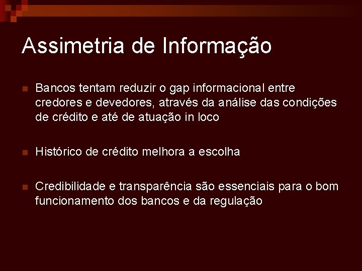Assimetria de Informação n Bancos tentam reduzir o gap informacional entre credores e devedores,