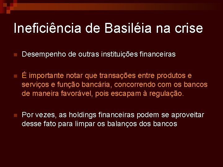 Ineficiência de Basiléia na crise n Desempenho de outras instituições financeiras n É importante