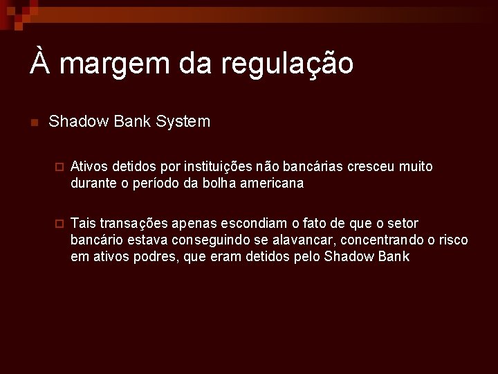 À margem da regulação n Shadow Bank System ¨ Ativos detidos por instituições não