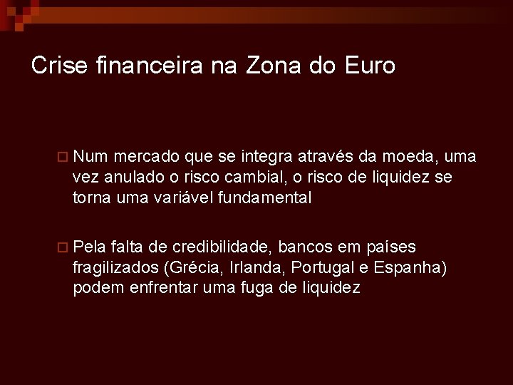 Crise financeira na Zona do Euro ¨ Num mercado que se integra através da
