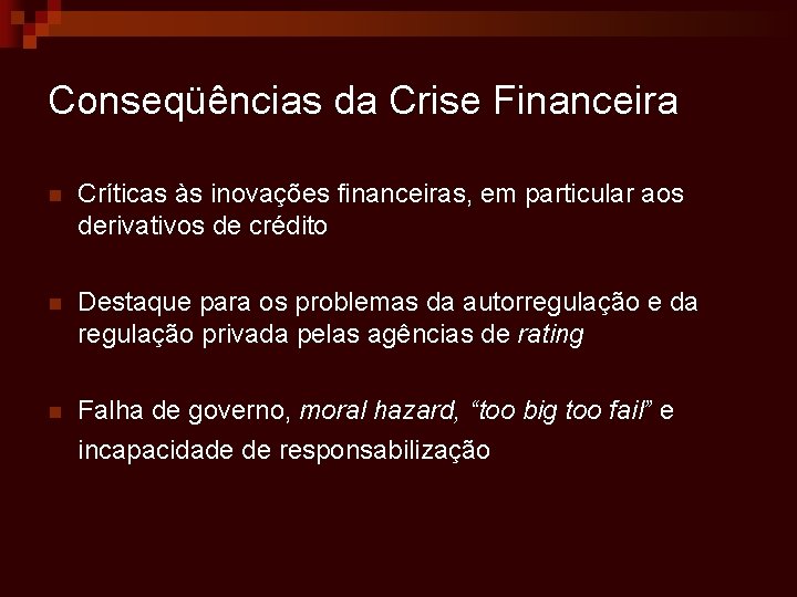 Conseqüências da Crise Financeira n Críticas às inovações financeiras, em particular aos derivativos de