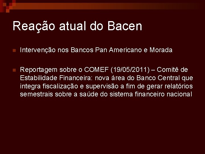 Reação atual do Bacen n Intervenção nos Bancos Pan Americano e Morada n Reportagem