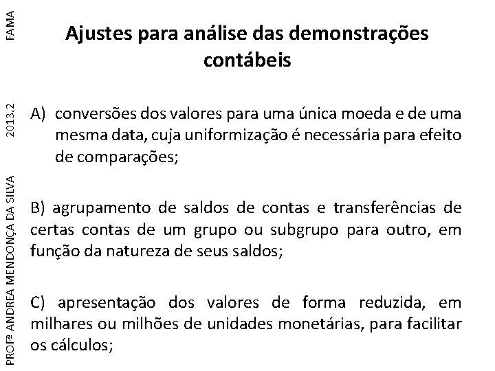 FAMA 2013. 2 PROFª ANDREA MENDONÇA DA SILVA Ajustes para análise das demonstrações contábeis