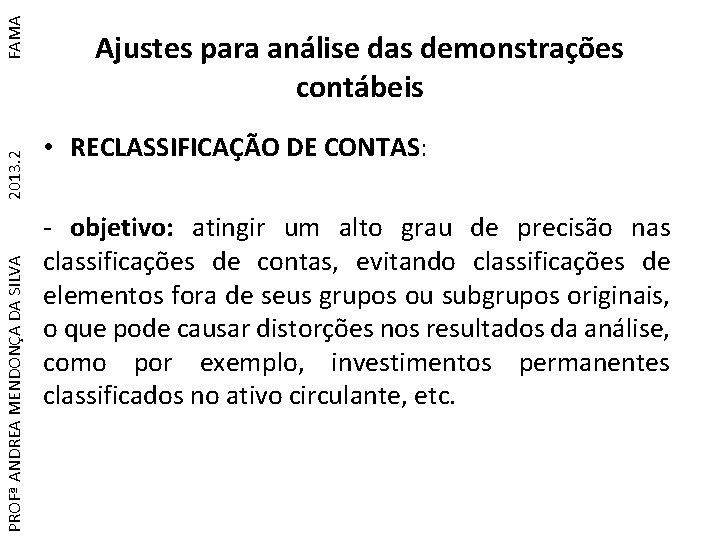 FAMA 2013. 2 PROFª ANDREA MENDONÇA DA SILVA Ajustes para análise das demonstrações contábeis