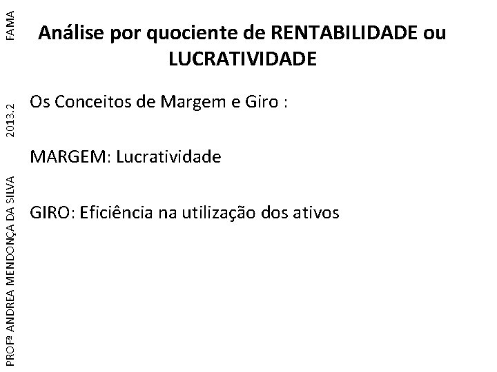 FAMA 2013. 2 Análise por quociente de RENTABILIDADE ou LUCRATIVIDADE Os Conceitos de Margem