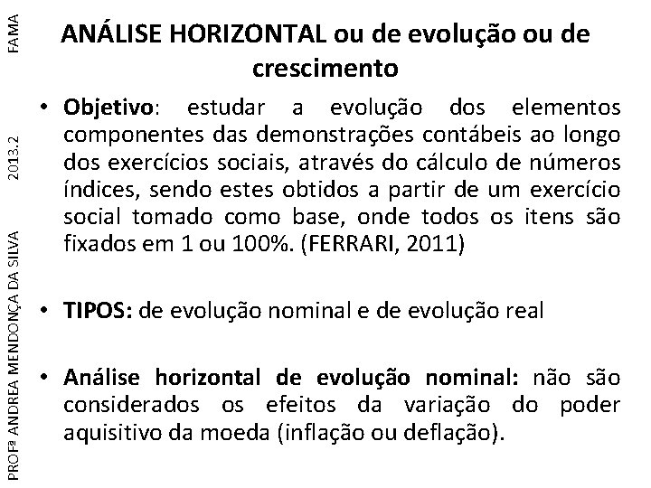 FAMA 2013. 2 PROFª ANDREA MENDONÇA DA SILVA ANÁLISE HORIZONTAL ou de evolução ou