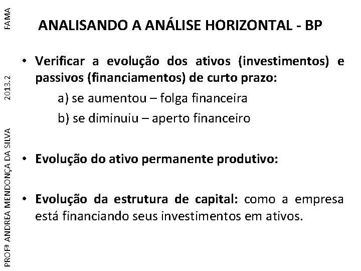 FAMA 2013. 2 PROFª ANDREA MENDONÇA DA SILVA ANALISANDO A ANÁLISE HORIZONTAL - BP