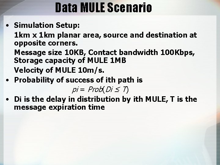 Data MULE Scenario • Simulation Setup: 1 km x 1 km planar area, source