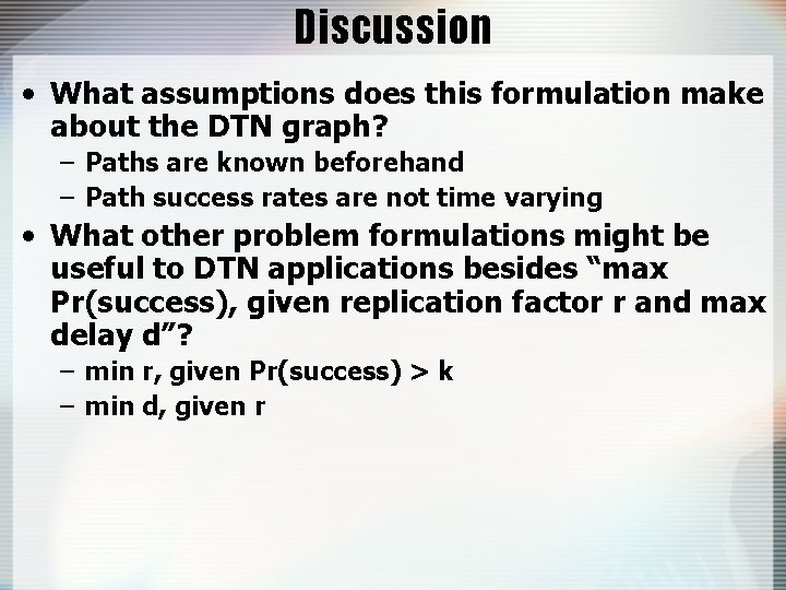 Discussion • What assumptions does this formulation make about the DTN graph? – Paths