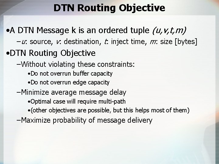 DTN Routing Objective • A DTN Message k is an ordered tuple (u, v,