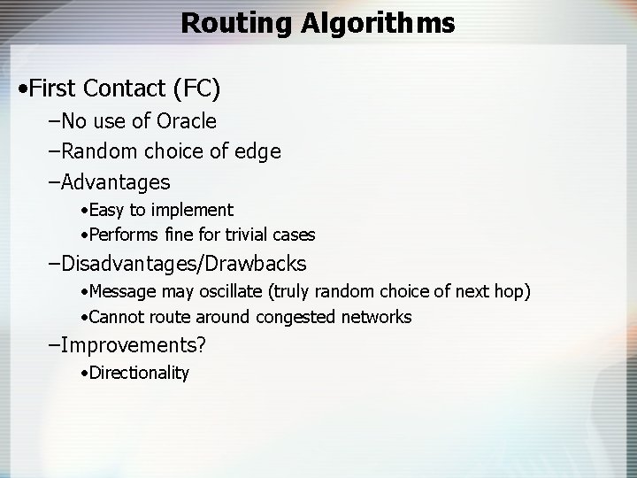 Routing Algorithms • First Contact (FC) –No use of Oracle –Random choice of edge