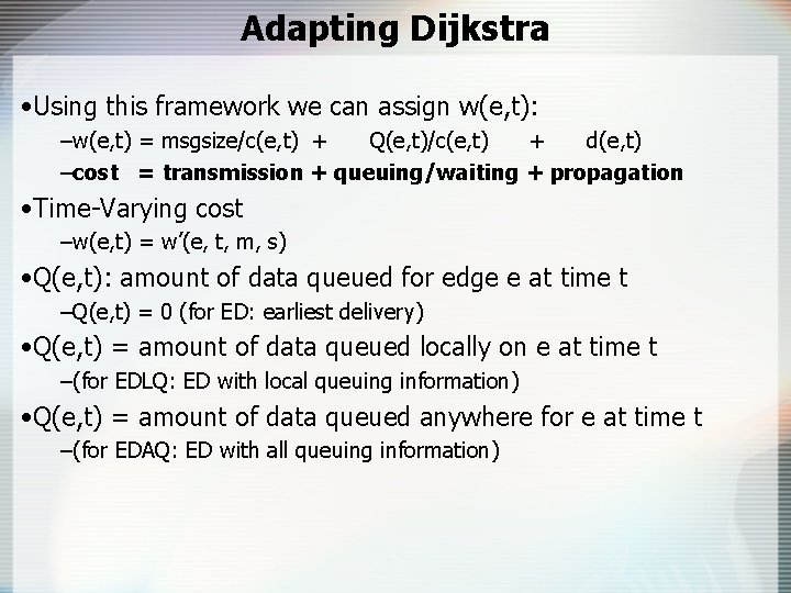 Adapting Dijkstra • Using this framework we can assign w(e, t): –w(e, t) =