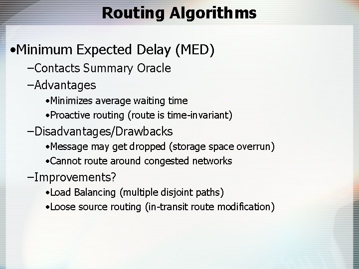 Routing Algorithms • Minimum Expected Delay (MED) –Contacts Summary Oracle –Advantages • Minimizes average