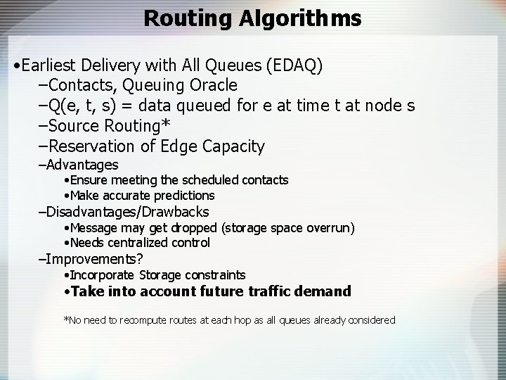 Routing Algorithms • Earliest Delivery with All Queues (EDAQ) –Contacts, Queuing Oracle –Q(e, t,