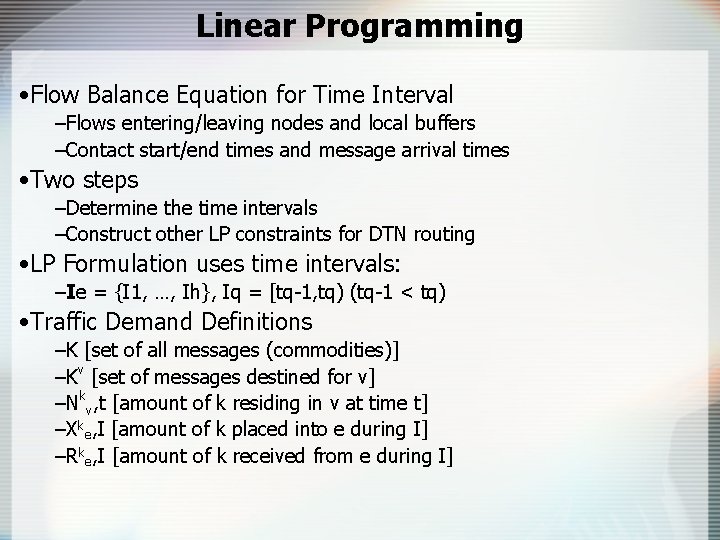 Linear Programming • Flow Balance Equation for Time Interval –Flows entering/leaving nodes and local
