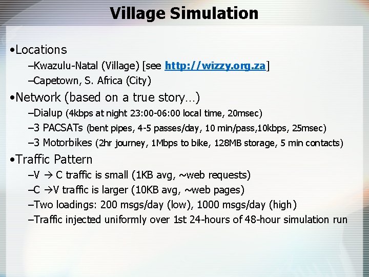 Village Simulation • Locations –Kwazulu-Natal (Village) [see http: //wizzy. org. za] –Capetown, S. Africa