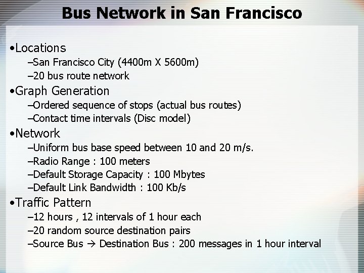 Bus Network in San Francisco • Locations –San Francisco City (4400 m X 5600