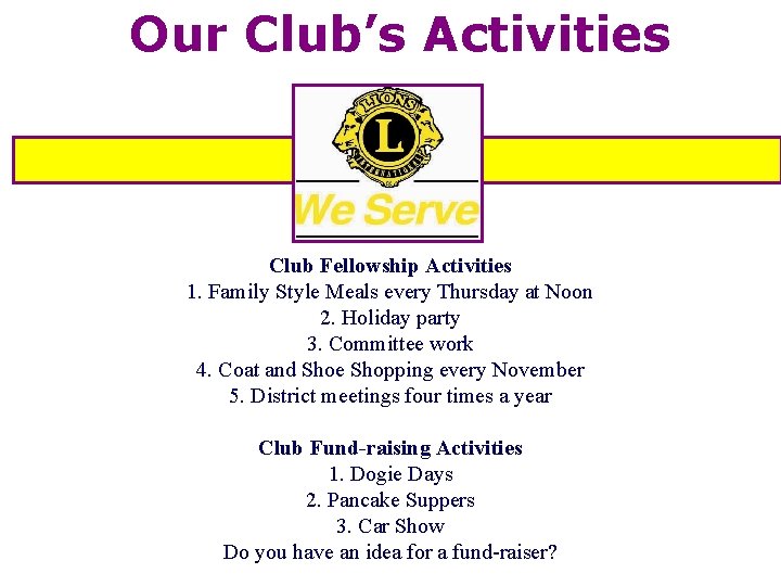 Our Club’s Activities Club Fellowship Activities 1. Family Style Meals every Thursday at Noon