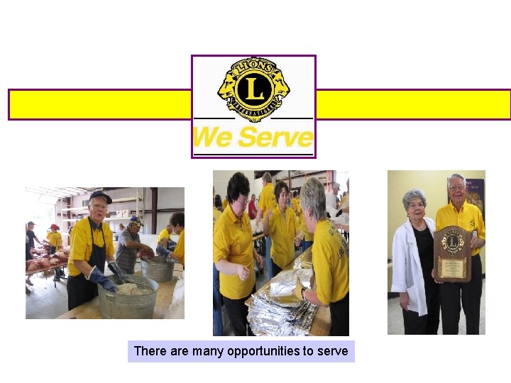 There are many opportunities to serve 