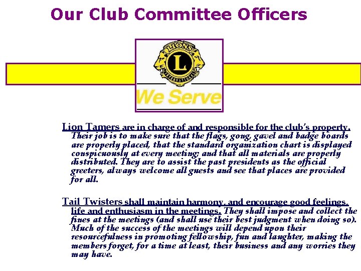 Our Club Committee Officers Lion Tamers are in charge of and responsible for the