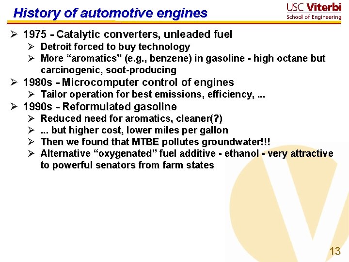 History of automotive engines Ø 1975 - Catalytic converters, unleaded fuel Ø Detroit forced