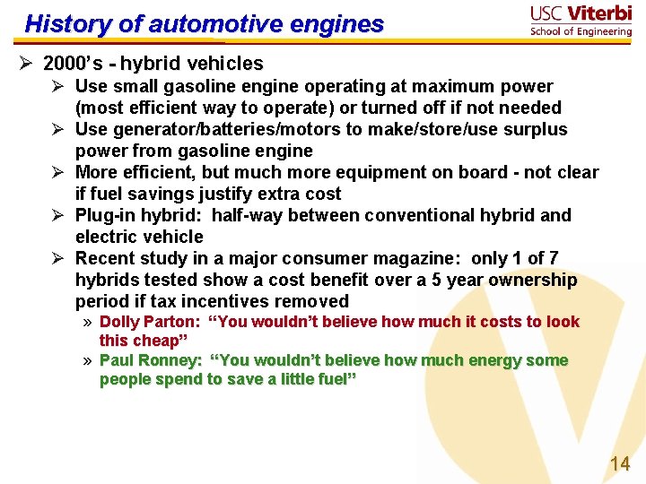 History of automotive engines Ø 2000’s - hybrid vehicles Ø Use small gasoline engine