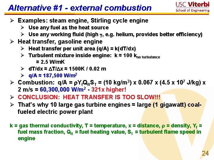 Alternative #1 - external combustion Ø Examples: steam engine, Stirling cycle engine Ø Use