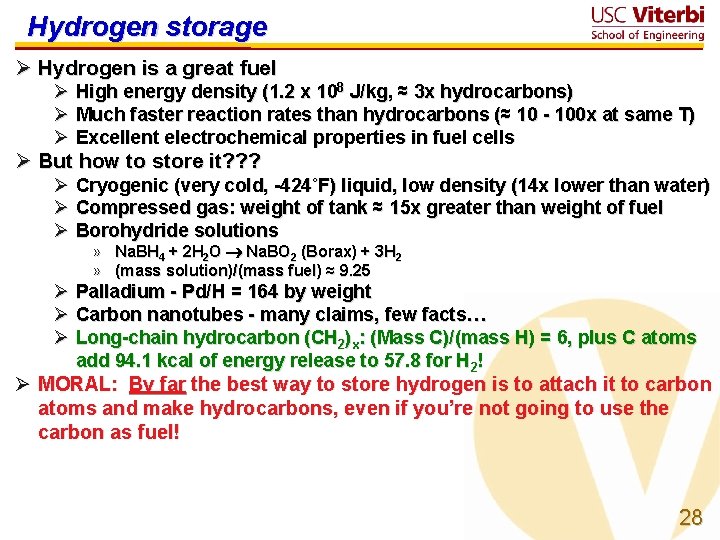Hydrogen storage Ø Hydrogen is a great fuel Ø High energy density (1. 2