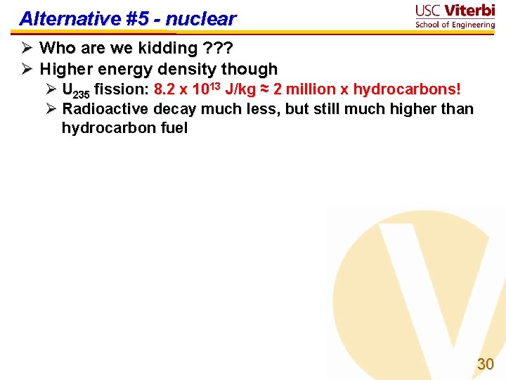 Alternative #5 - nuclear Ø Who are we kidding ? ? ? Ø Higher