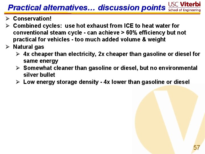 Practical alternatives… discussion points Ø Conservation! Ø Combined cycles: use hot exhaust from ICE