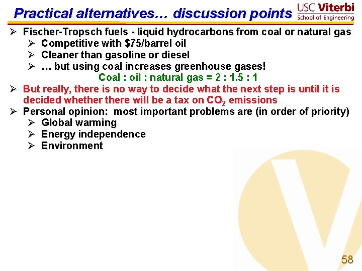 Practical alternatives… discussion points Ø Fischer-Tropsch fuels - liquid hydrocarbons from coal or natural