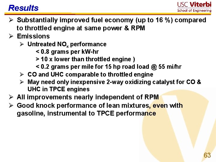 Results Ø Substantially improved fuel economy (up to 16 %) compared to throttled engine