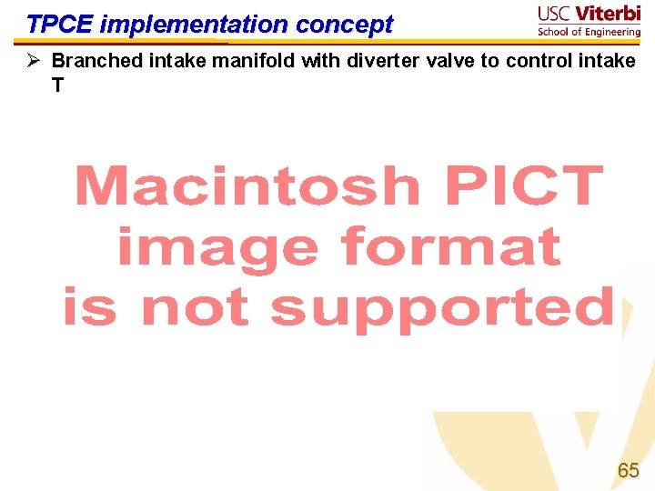 TPCE implementation concept Ø Branched intake manifold with diverter valve to control intake T