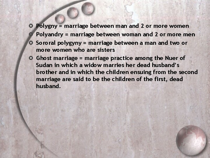  Polygny = marriage between man and 2 or more women Polyandry = marriage