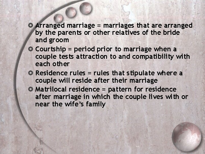  Arranged marriage = marriages that are arranged by the parents or other relatives