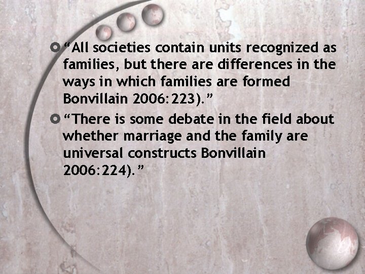  “All societies contain units recognized as families, but there are differences in the