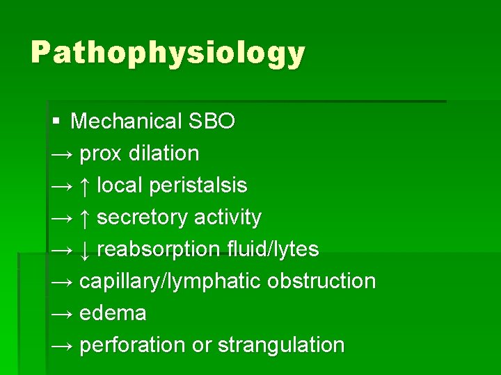 Pathophysiology § Mechanical SBO → prox dilation → ↑ local peristalsis → ↑ secretory