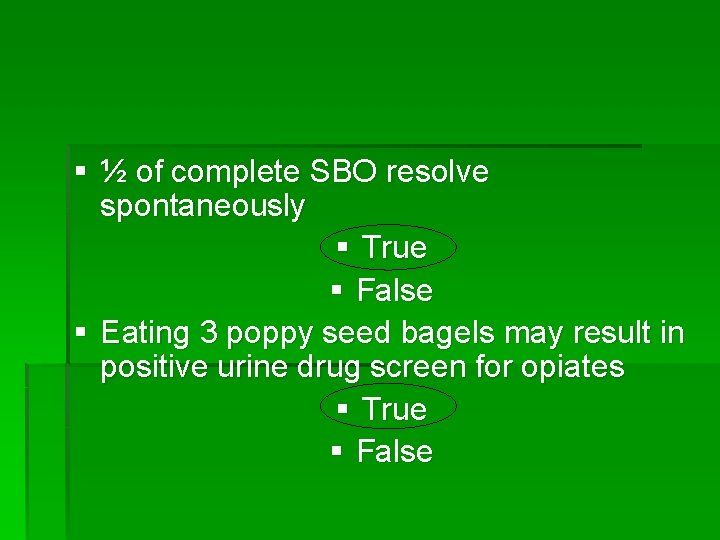 § ½ of complete SBO resolve spontaneously § True § False § Eating 3