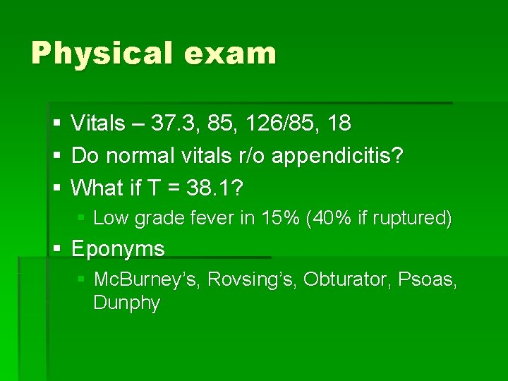 Physical exam § § § Vitals – 37. 3, 85, 126/85, 18 Do normal