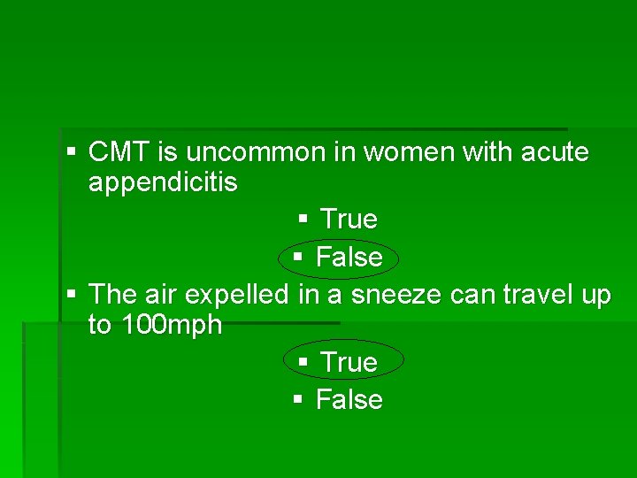 § CMT is uncommon in women with acute appendicitis § True § False §