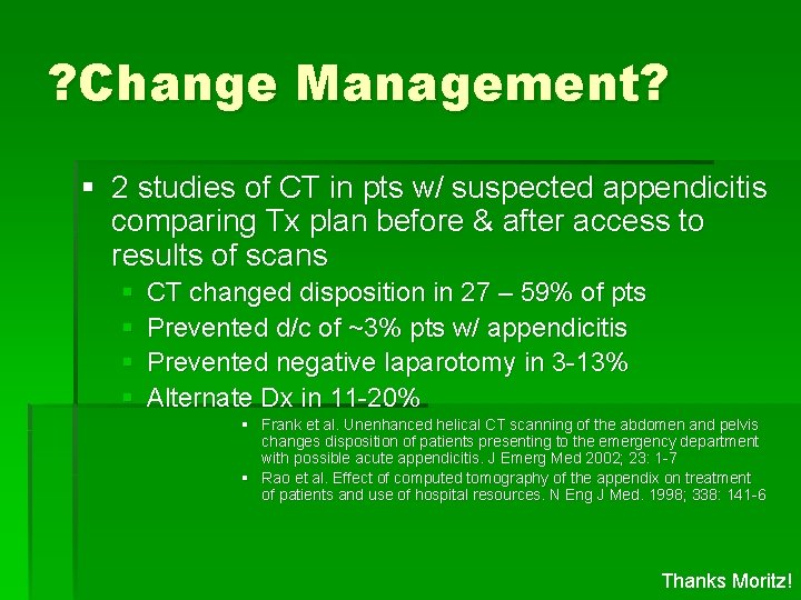 ? Change Management? § 2 studies of CT in pts w/ suspected appendicitis comparing